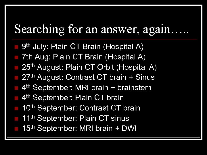Searching for an answer, again…. . n n n n n 9 th July:
