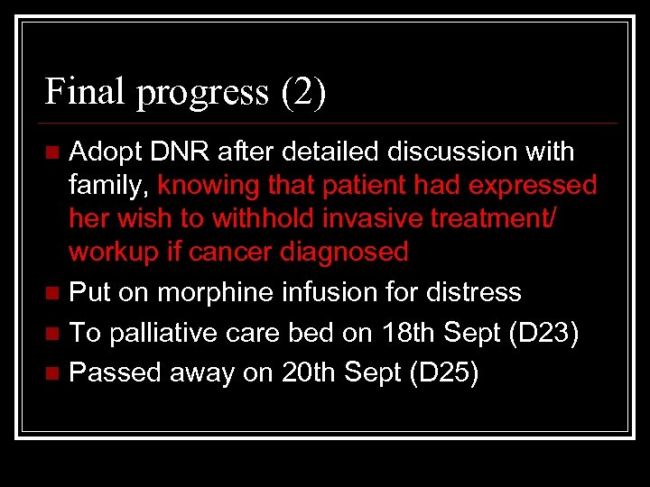 Final progress (2) Adopt DNR after detailed discussion with family, knowing that patient had