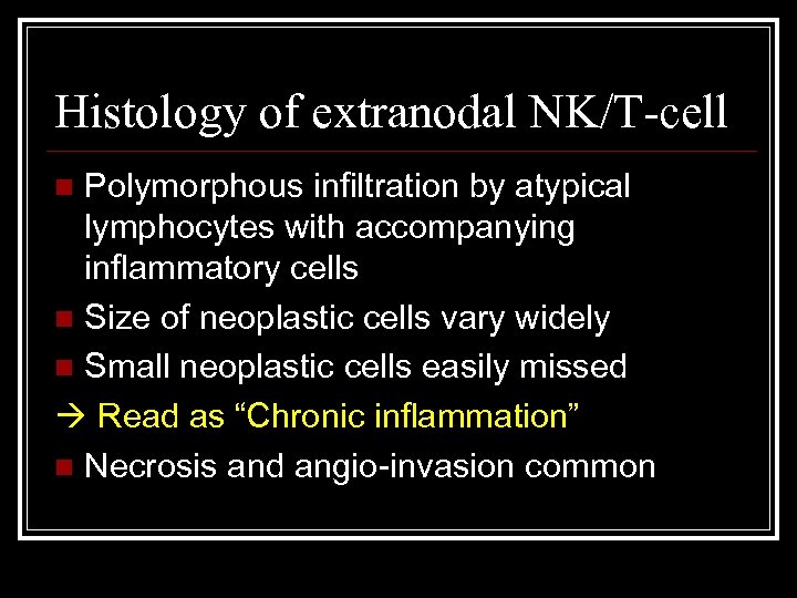 Histology of extranodal NK/T-cell Polymorphous infiltration by atypical lymphocytes with accompanying inflammatory cells n