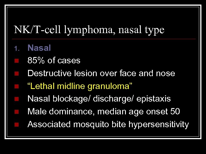 NK/T-cell lymphoma, nasal type 1. n n n Nasal 85% of cases Destructive lesion