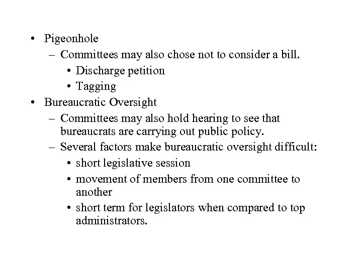  • Pigeonhole – Committees may also chose not to consider a bill. •