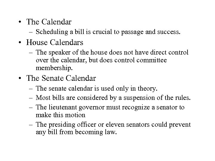  • The Calendar – Scheduling a bill is crucial to passage and success.