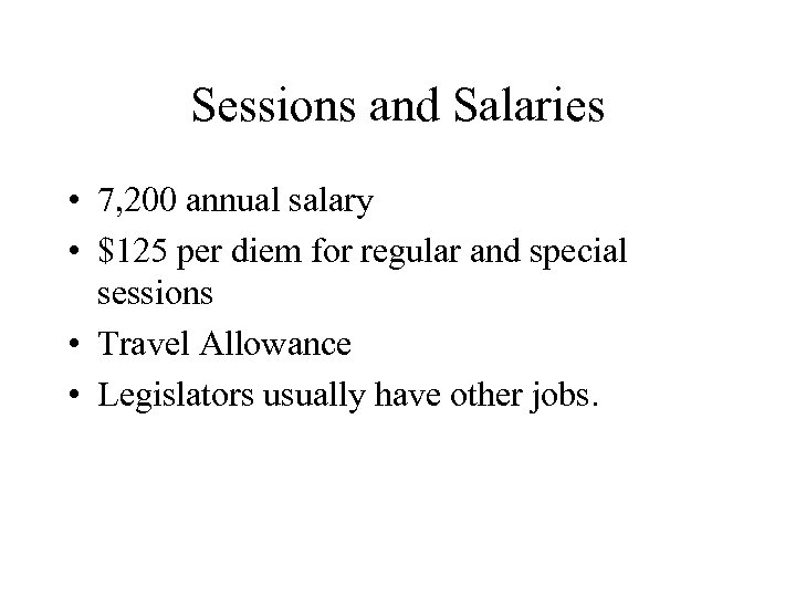 Sessions and Salaries • 7, 200 annual salary • $125 per diem for regular