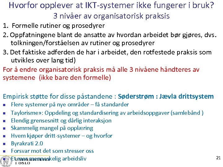 Hvorfor opplever at IKT-systemer ikke fungerer i bruk? 3 nivåer av organisatorisk praksis 1.