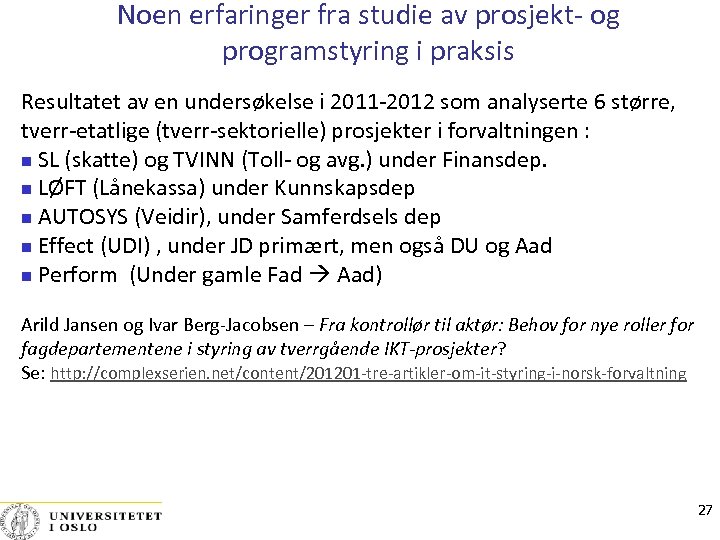 Noen erfaringer fra studie av prosjekt- og programstyring i praksis Resultatet av en undersøkelse