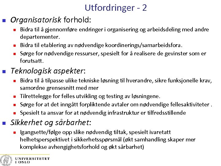 Utfordringer - 2 Organisatorisk forhold: Teknologisk aspekter: Bidra til å gjennomføre endringer i organisering