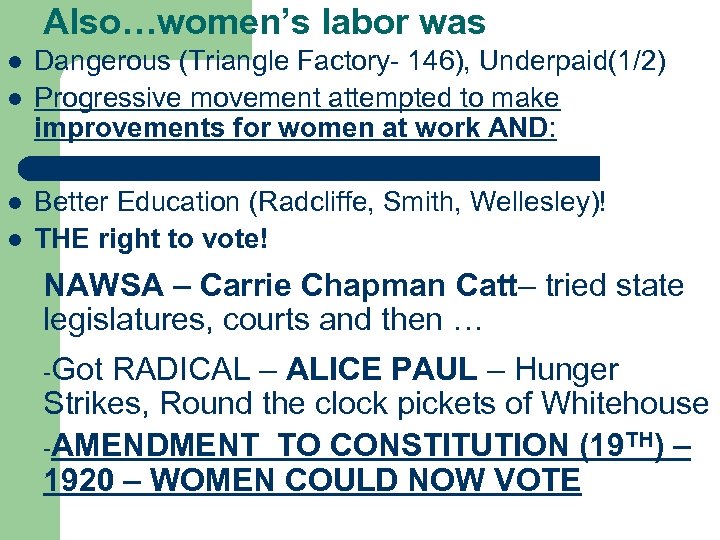 Also…women’s labor was l l Dangerous (Triangle Factory- 146), Underpaid(1/2) Progressive movement attempted to