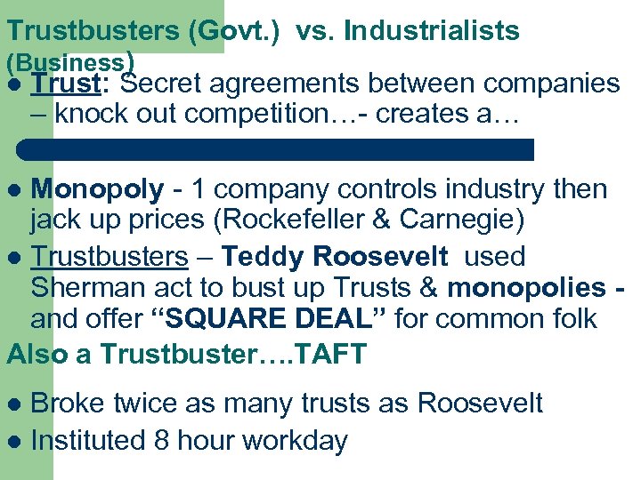 Trustbusters (Govt. ) vs. Industrialists (Business) l Trust: Secret agreements between companies – knock