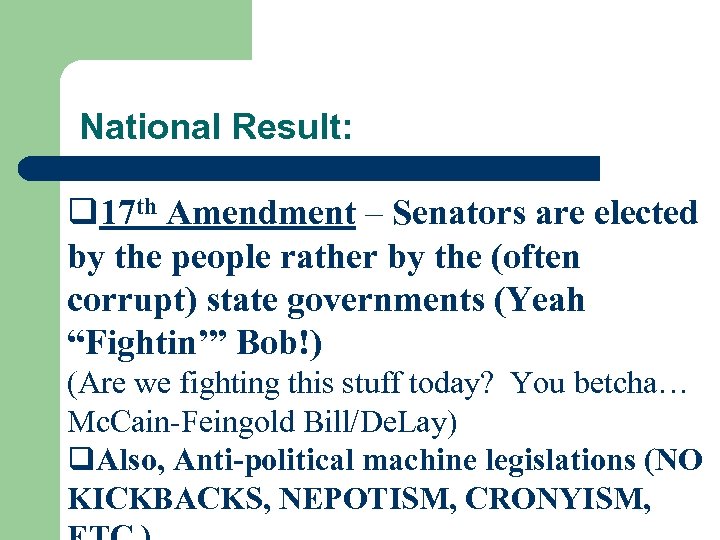 National Result: q 17 th Amendment – Senators are elected by the people rather