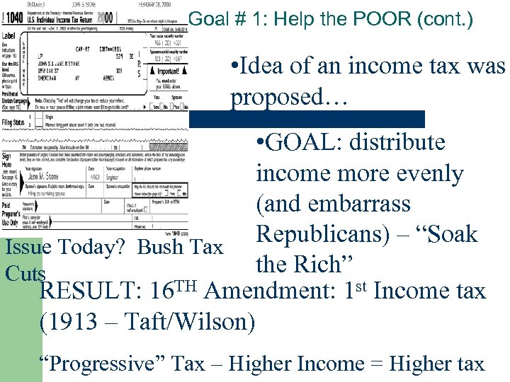 Goal # 1: Help the POOR (cont. ) • Idea of an income tax