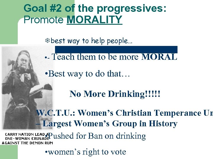 Goal #2 of the progressives: Promote MORALITY Tbest way to help people… • -