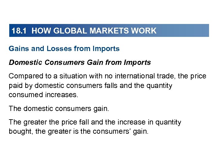 18. 1 HOW GLOBAL MARKETS WORK Gains and Losses from Imports Domestic Consumers Gain