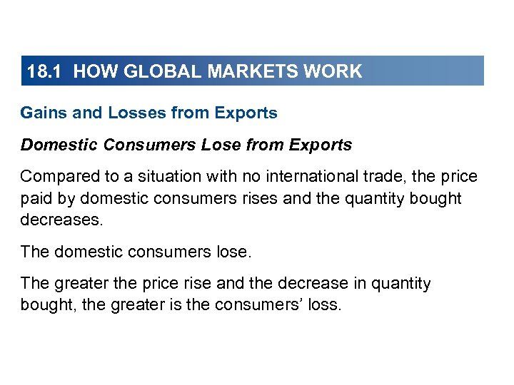 18. 1 HOW GLOBAL MARKETS WORK Gains and Losses from Exports Domestic Consumers Lose