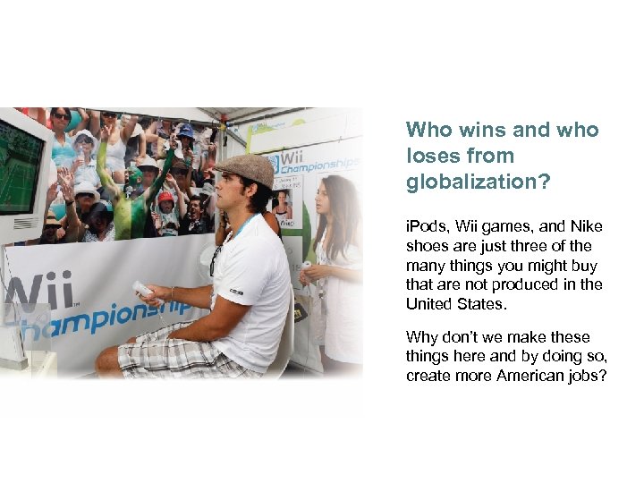 Who wins and who loses from EYE ONS globalization? i. Pods, Wii games, and