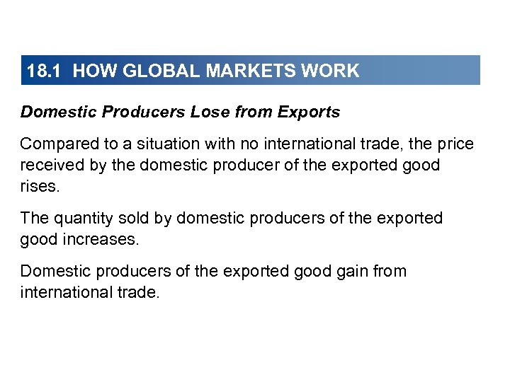 18. 1 HOW GLOBAL MARKETS WORK Domestic Producers Lose from Exports Compared to a