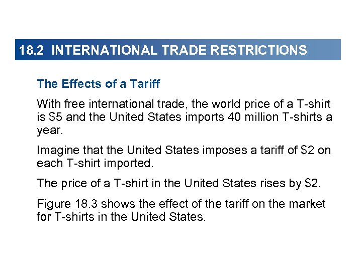 18. 2 INTERNATIONAL TRADE RESTRICTIONS The Effects of a Tariff With free international trade,