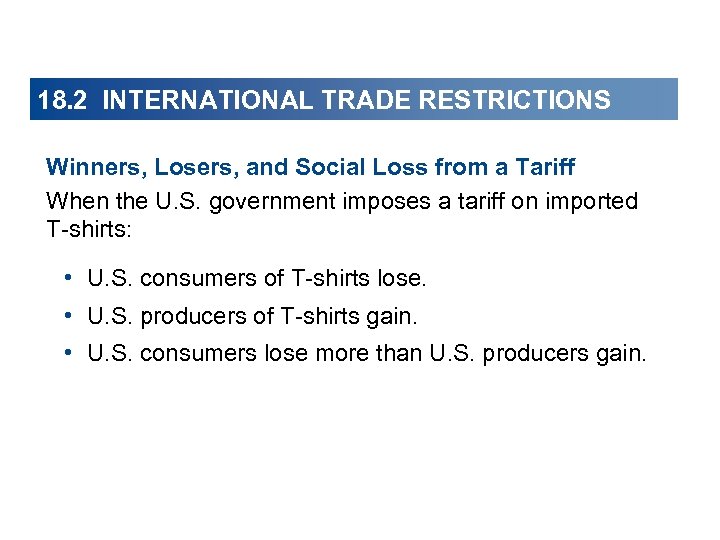 18. 2 INTERNATIONAL TRADE RESTRICTIONS Winners, Losers, and Social Loss from a Tariff When
