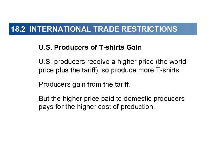 18. 2 INTERNATIONAL TRADE RESTRICTIONS U. S. Producers of T-shirts Gain U. S. producers