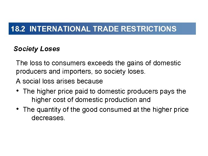 18. 2 INTERNATIONAL TRADE RESTRICTIONS Society Loses The loss to consumers exceeds the gains
