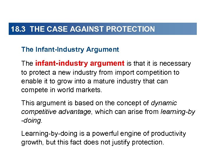 18. 3 THE CASE AGAINST PROTECTION The Infant-Industry Argument The infant-industry argument is that