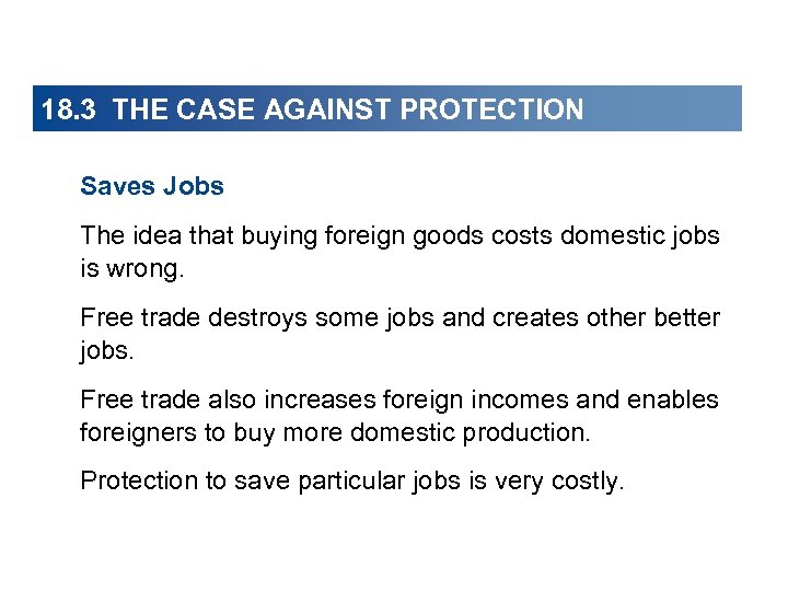 18. 3 THE CASE AGAINST PROTECTION Saves Jobs The idea that buying foreign goods
