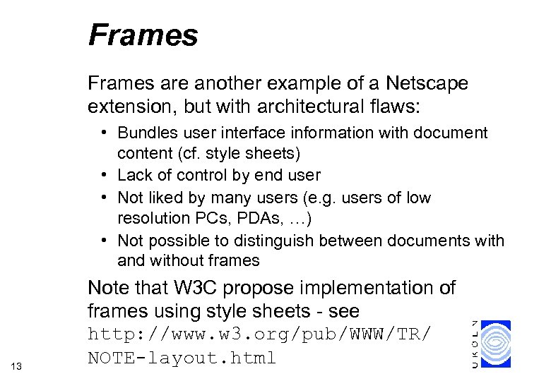 Frames are another example of a Netscape extension, but with architectural flaws: • Bundles