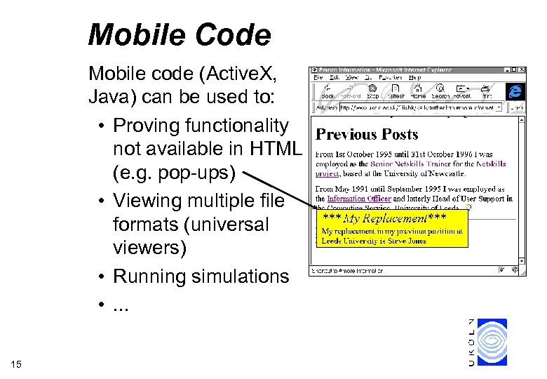 Mobile Code Mobile code (Active. X, Java) can be used to: • Proving functionality