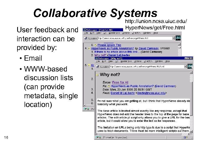 Collaborative Systems User feedback and interaction can be provided by: • Email • WWW-based