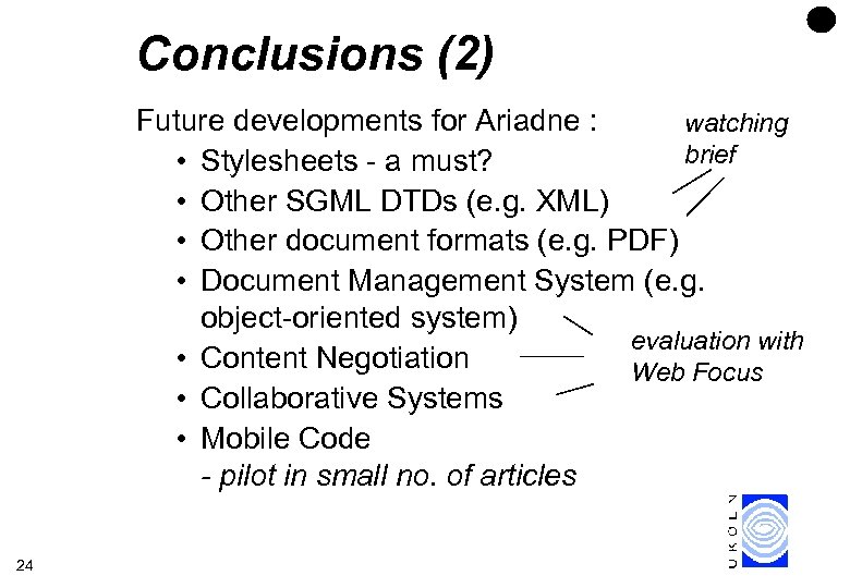 Conclusions (2) Future developments for Ariadne : watching brief • Stylesheets - a must?