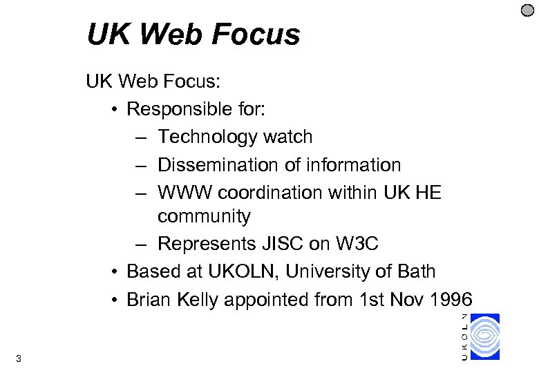 UK Web Focus: • Responsible for: – Technology watch – Dissemination of information –
