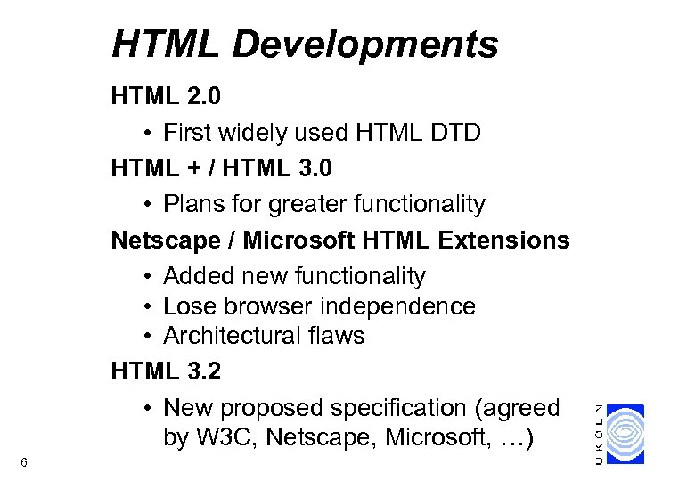 HTML Developments HTML 2. 0 • First widely used HTML DTD HTML + /