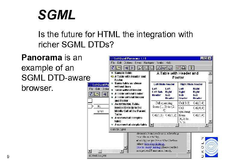SGML Is the future for HTML the integration with richer SGML DTDs? Panorama is
