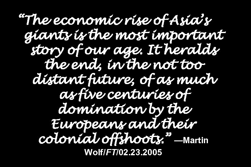 “The economic rise of Asia’s giants is the most important story of our age.