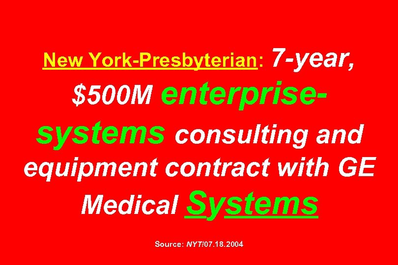 New York-Presbyterian: 7 -year, $500 M enterprisesystems consulting and equipment contract with GE Medical