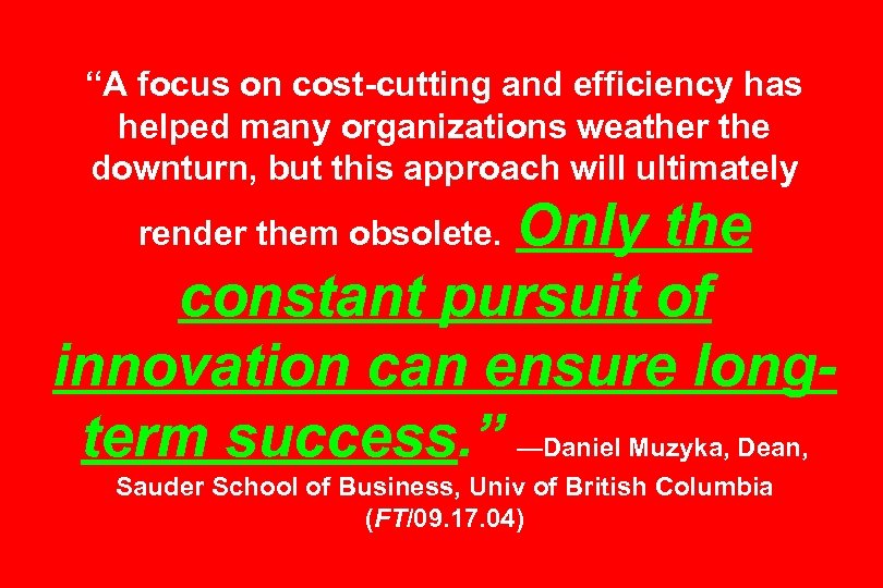 “A focus on cost-cutting and efficiency has helped many organizations weather the downturn, but