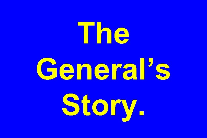 The General’s Story. 