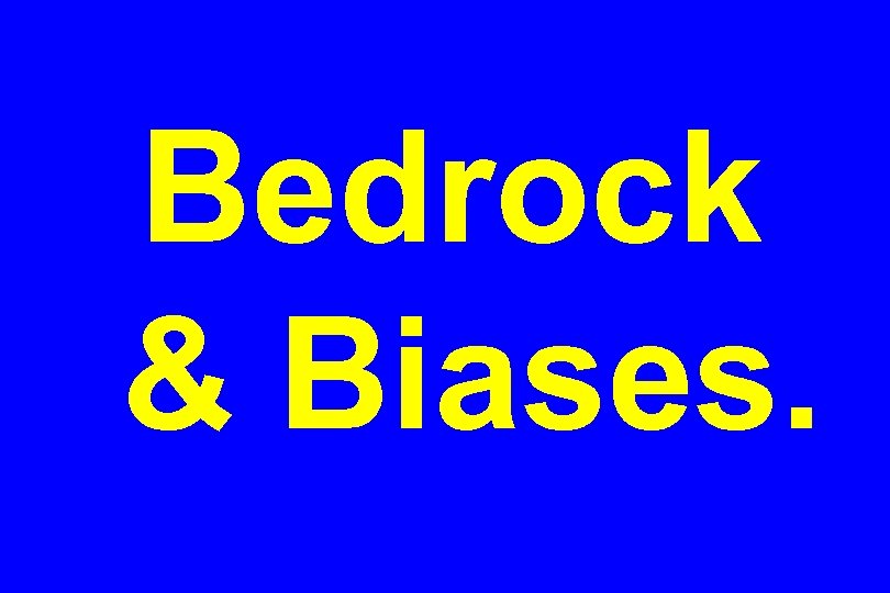 Bedrock & Biases. 