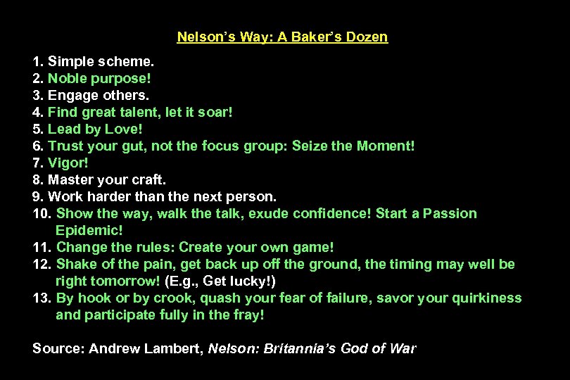 Nelson’s Way: A Baker’s Dozen 1. Simple scheme. 2. Noble purpose! 3. Engage others.