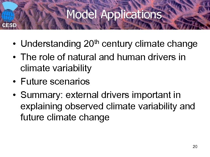 Model Applications CESD • Understanding 20 th century climate change • The role of