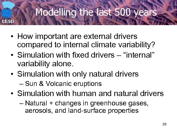 Modelling the last 500 years CESD • How important are external drivers compared to