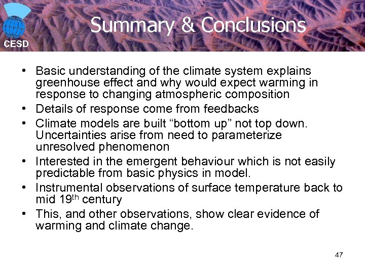 Summary & Conclusions CESD • Basic understanding of the climate system explains greenhouse effect