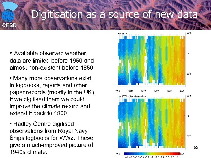 Digitisation as a source of new data CESD • Available observed weather data are