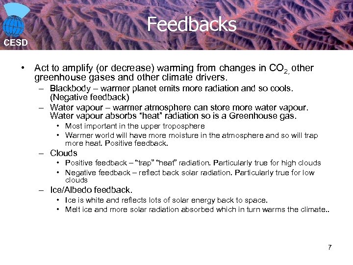 Feedbacks CESD • Act to amplify (or decrease) warming from changes in CO 2,