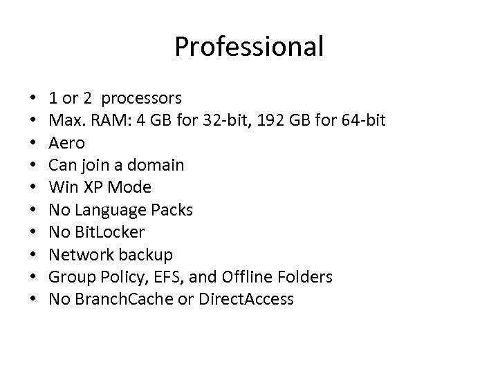 Professional • • • 1 or 2 processors Max. RAM: 4 GB for 32