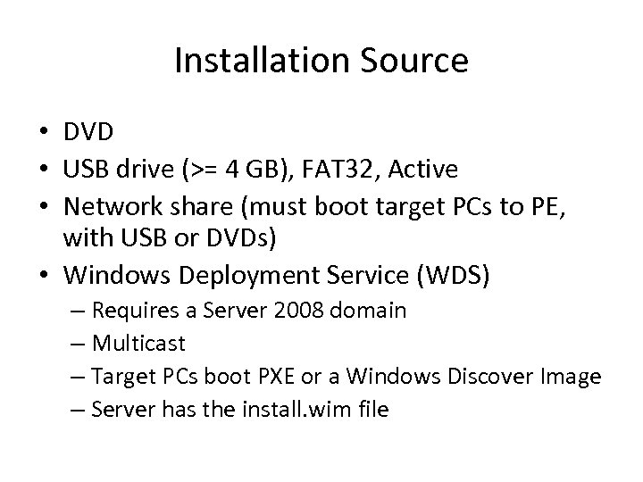 Installation Source • DVD • USB drive (>= 4 GB), FAT 32, Active •