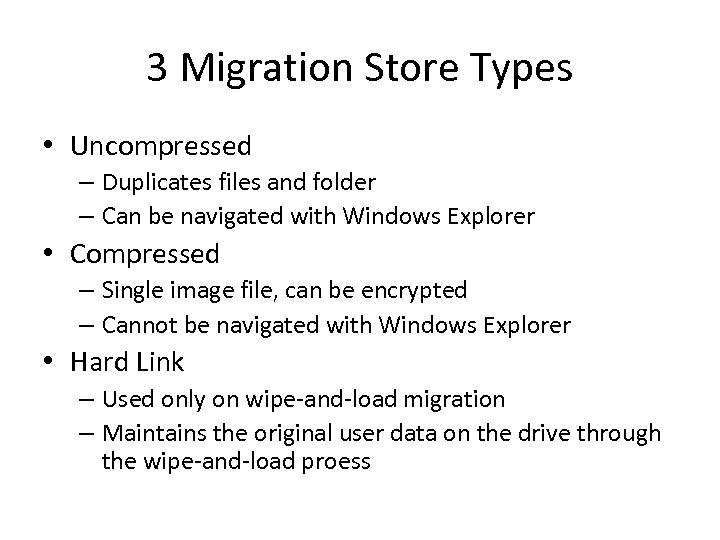 3 Migration Store Types • Uncompressed – Duplicates files and folder – Can be