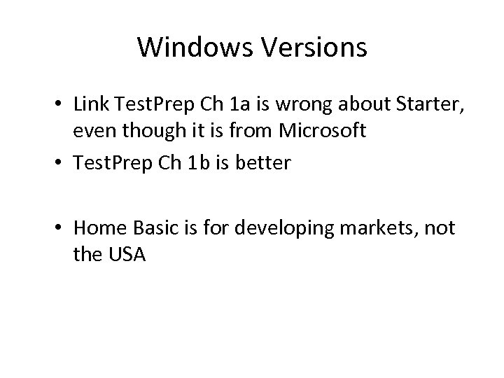Windows Versions • Link Test. Prep Ch 1 a is wrong about Starter, even