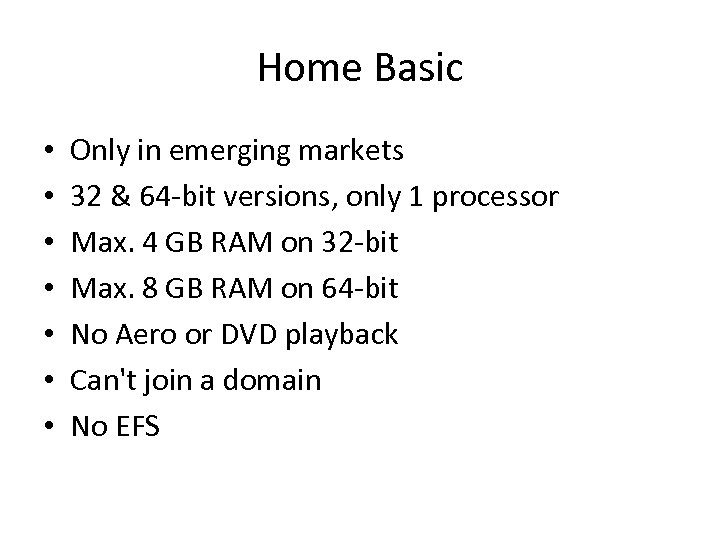 Home Basic • • Only in emerging markets 32 & 64 -bit versions, only