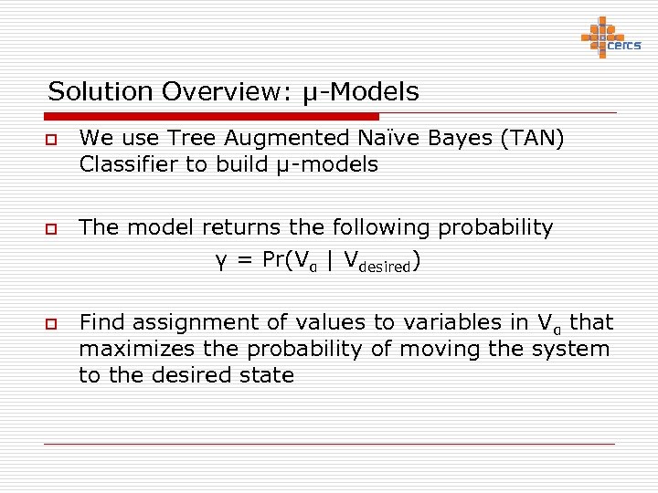 Solution Overview: µ-Models o o o We use Tree Augmented Naïve Bayes (TAN) Classifier