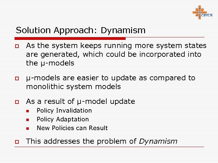 Solution Approach: Dynamism o o o As the system keeps running more system states